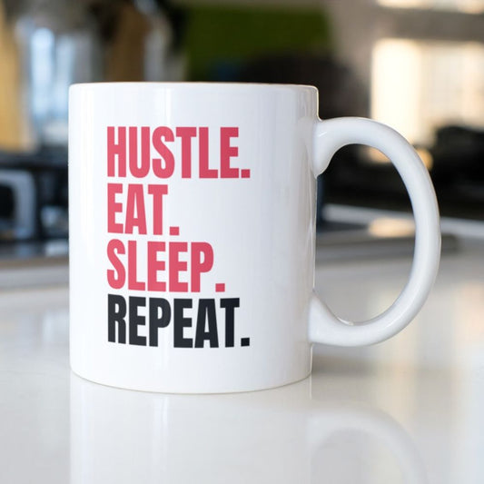 Hustle. Eat. Sleep. Repeat