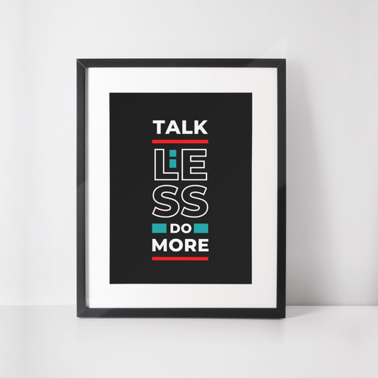 Talk Less Do More Framed Quote
